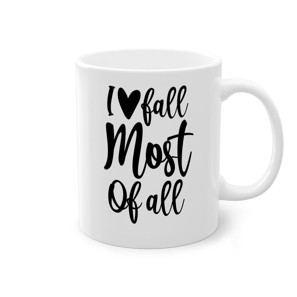 I Love Fall Most Of All 330#- fall-Mug / Coffee Cup