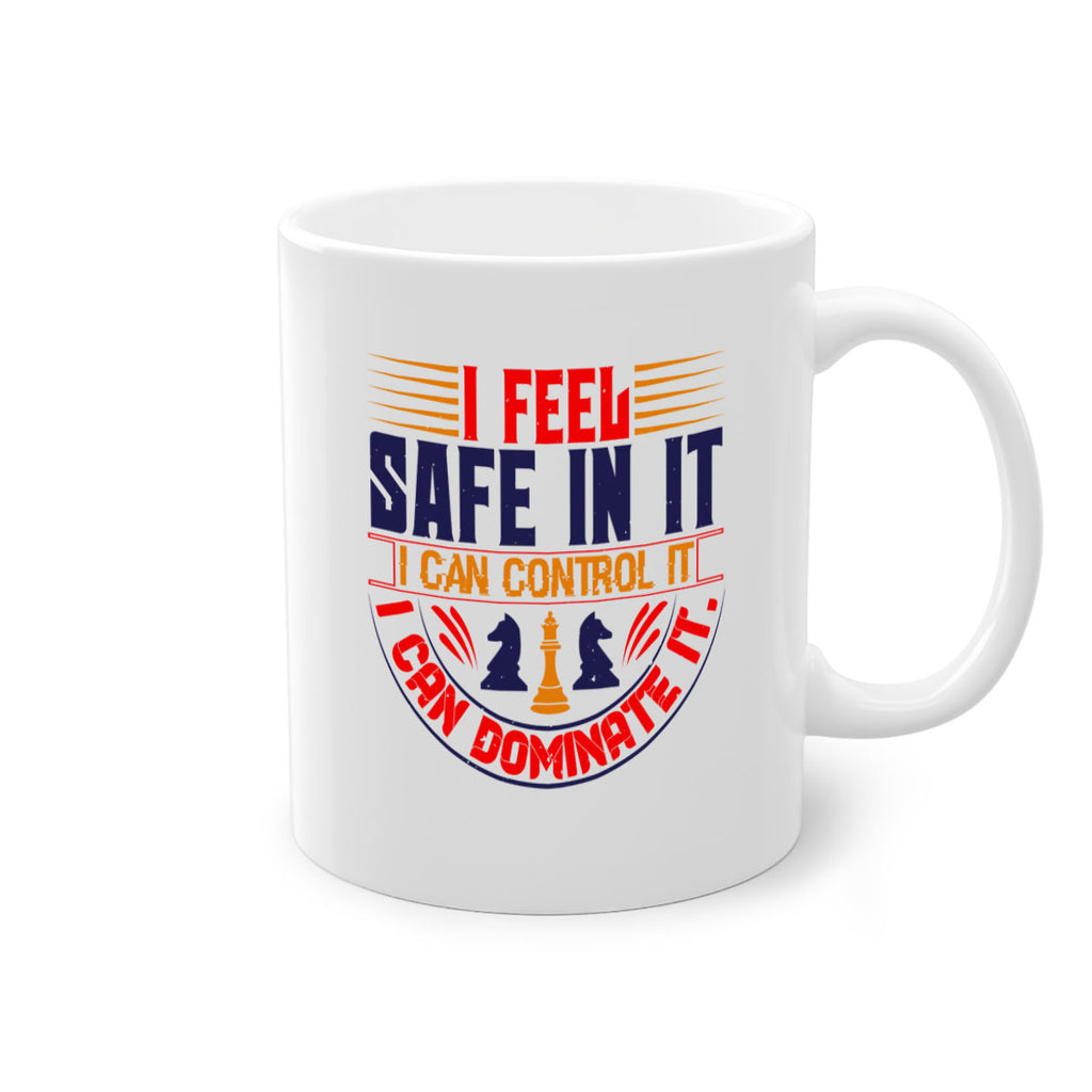 I feel safe in it I can control it I can dominate it 45#- chess-Mug / Coffee Cup
