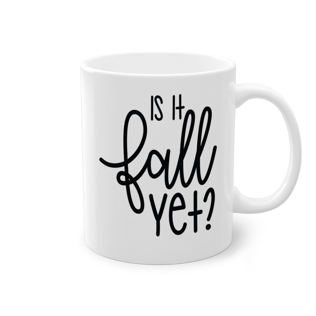 Is It Fall Yet 356#- fall-Mug / Coffee Cup