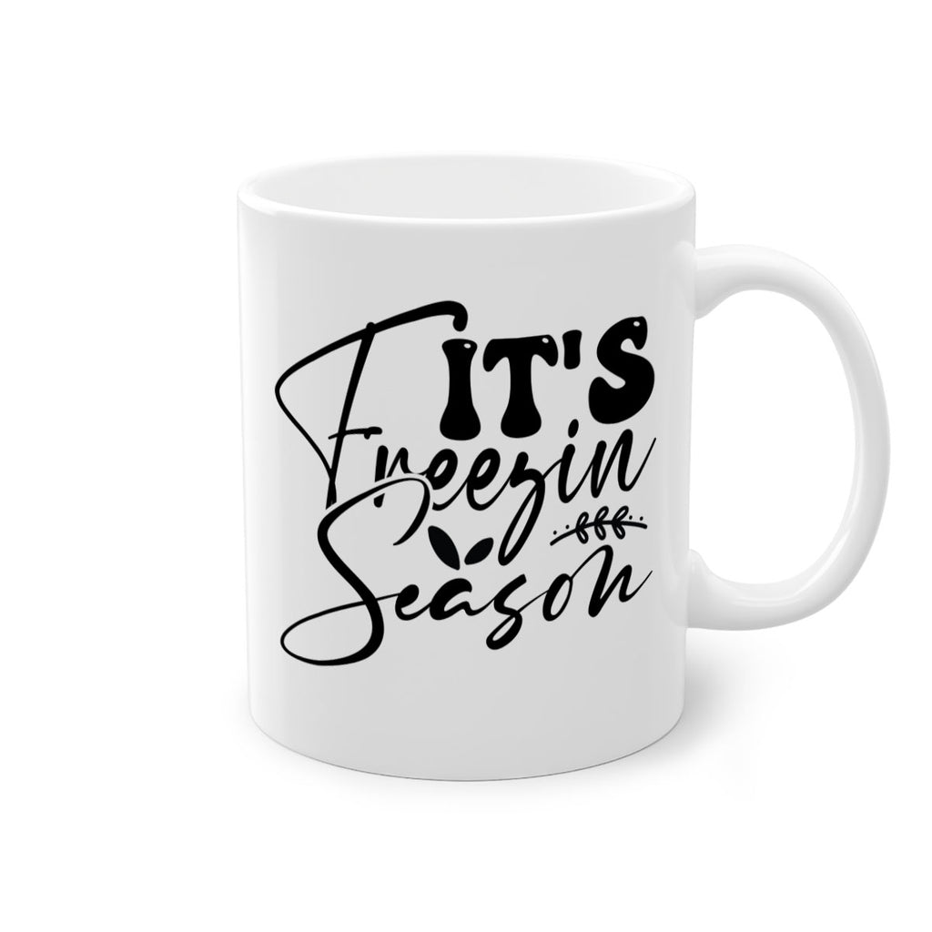 Its freezin season 270#- winter-Mug / Coffee Cup
