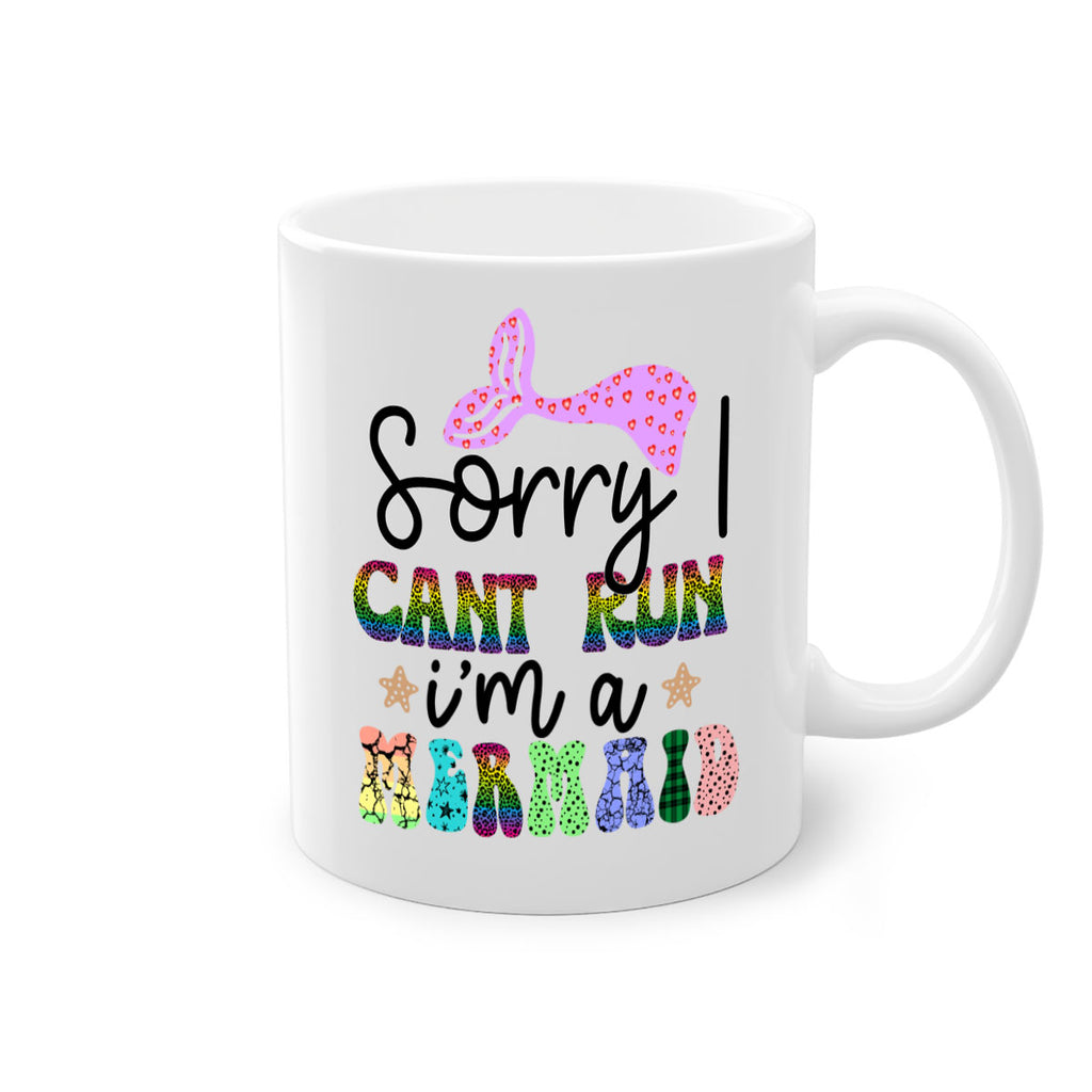 Sorry I Cant Run Im 609#- mermaid-Mug / Coffee Cup