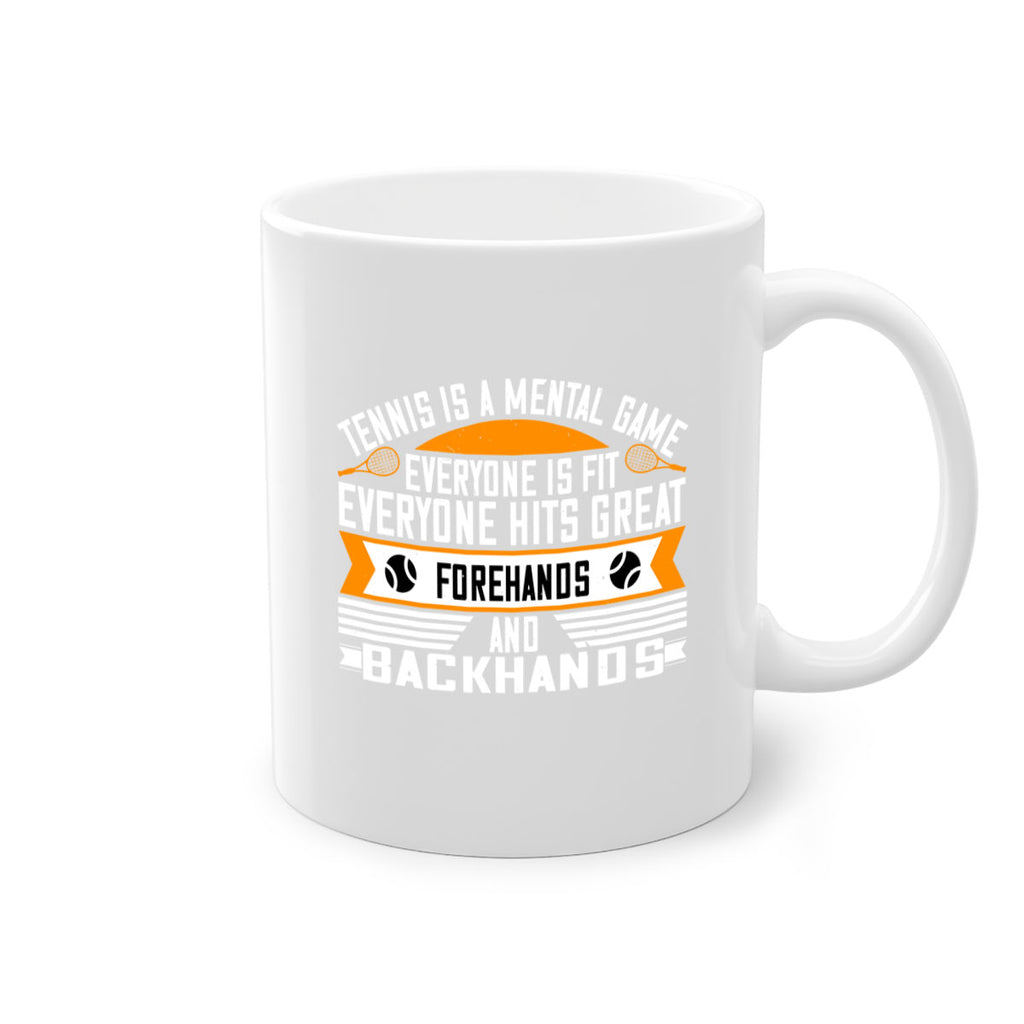 Tennis is a mental game Everyone is fit everyone hits great forehands and backhands 314#- tennis-Mug / Coffee Cup