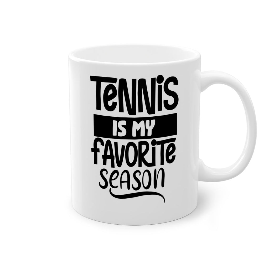 Tennis is my favorite season 304#- tennis-Mug / Coffee Cup