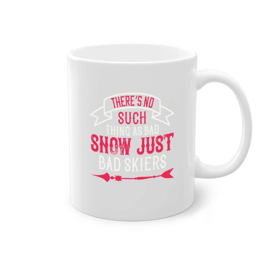 There’s no such thing as bad snow just bad skiers 151#- ski-Mug / Coffee Cup