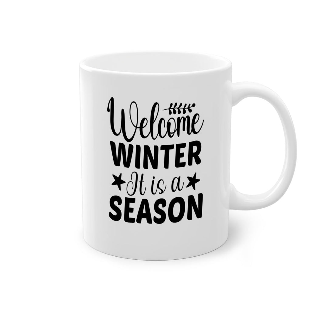Welcome Winter It is a Season471#- winter-Mug / Coffee Cup