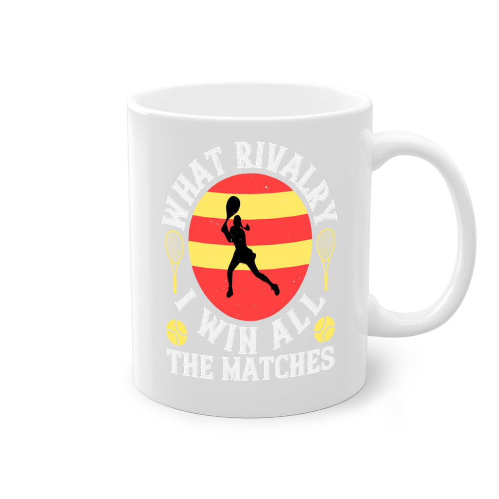 What rivalry I win all the matches 89#- tennis-Mug / Coffee Cup