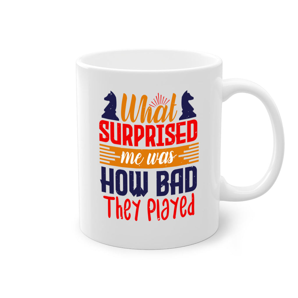 What surprised me was how bad they played 16#- chess-Mug / Coffee Cup