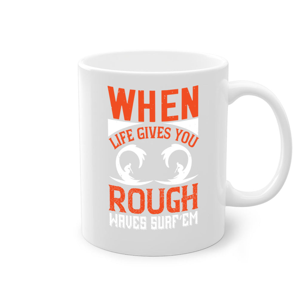 When life gives you rough waves surf’em 76#- surfing-Mug / Coffee Cup