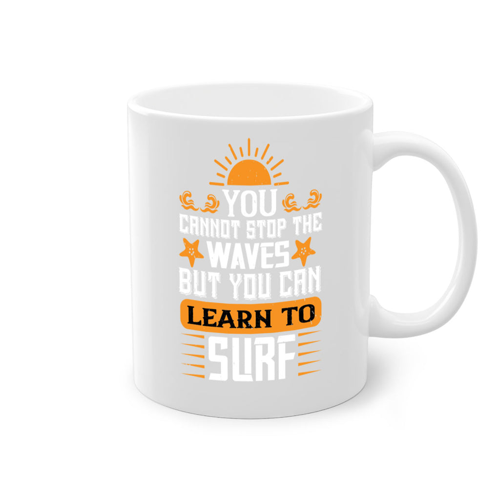 You cannot stop the waves but you can learn to surf 2379#- surfing-Mug / Coffee Cup