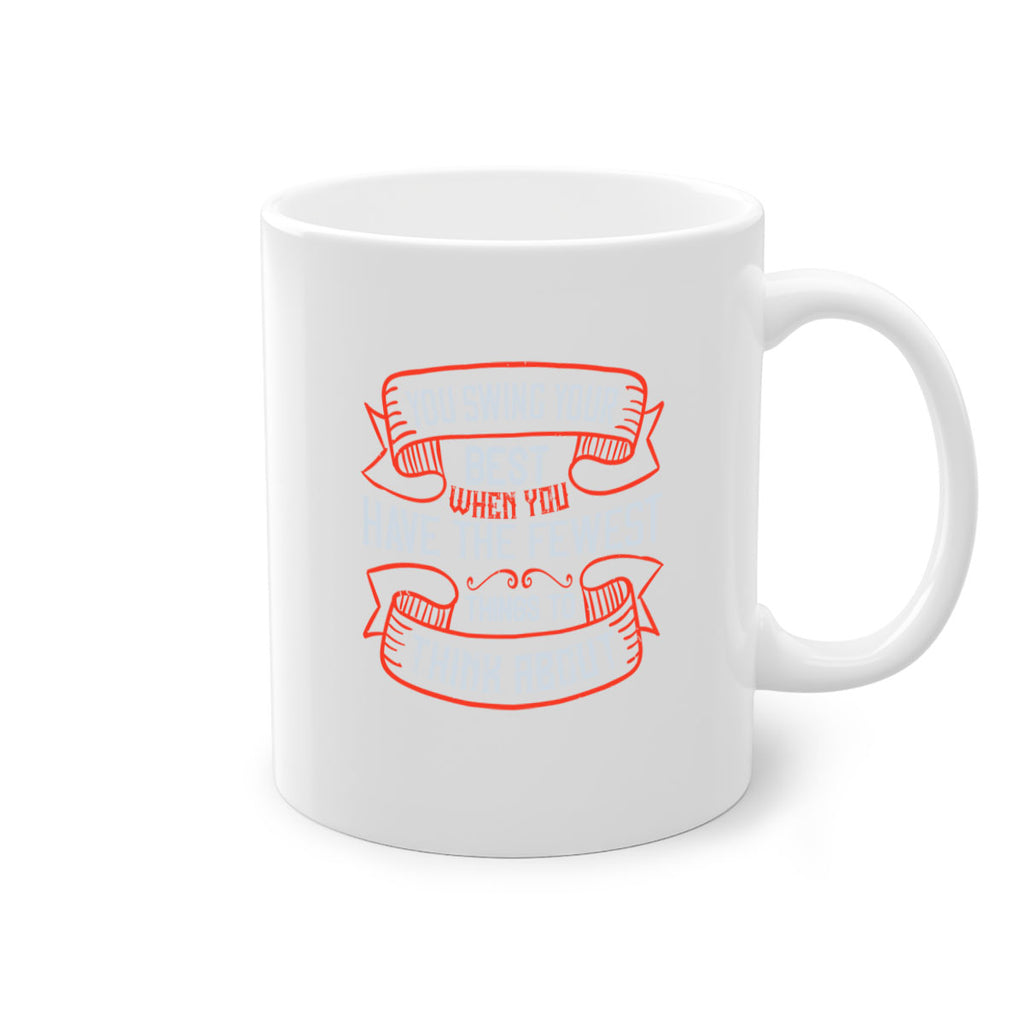 You swing your best when you have the fewest things to think about 1734#- golf-Mug / Coffee Cup