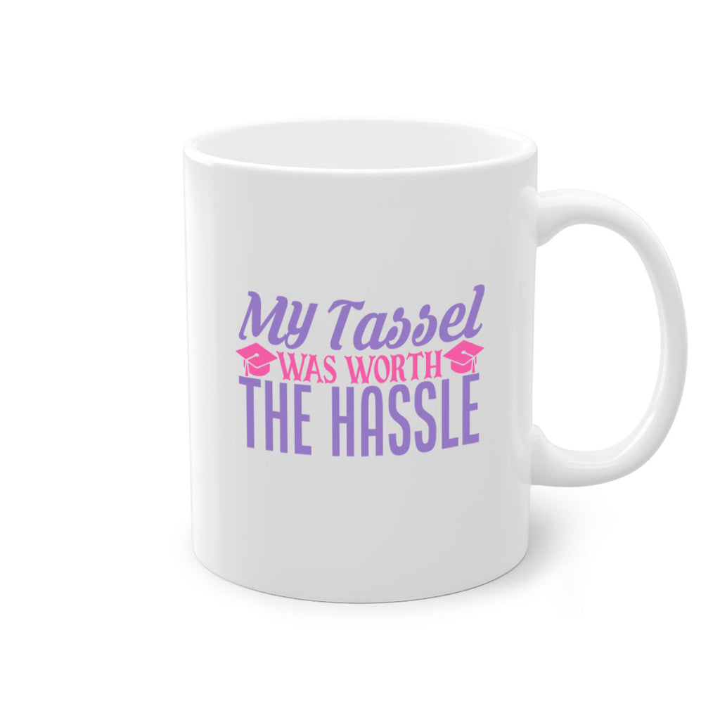 my tassel was worth the hassle 4#- graduation-Mug / Coffee Cup