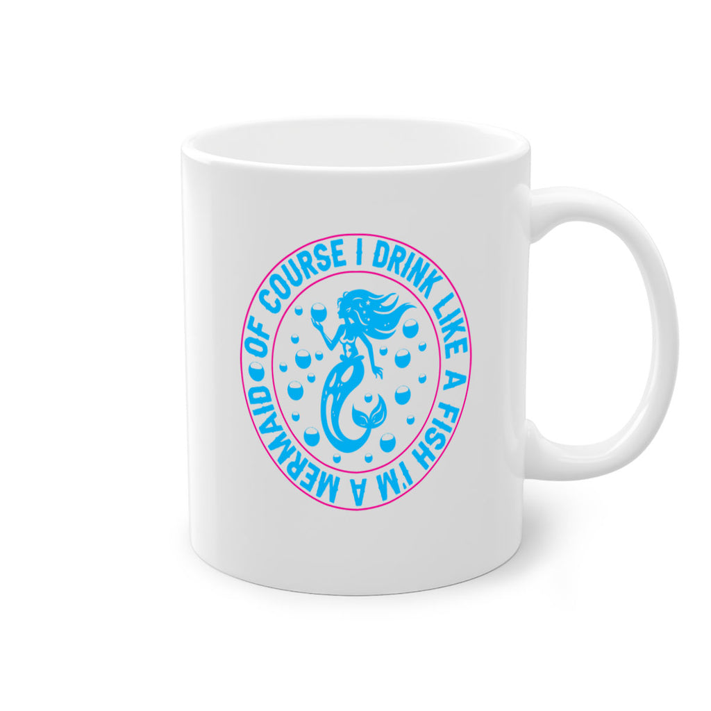 of course i drink like a fish im a mermaid 524#- mermaid-Mug / Coffee Cup