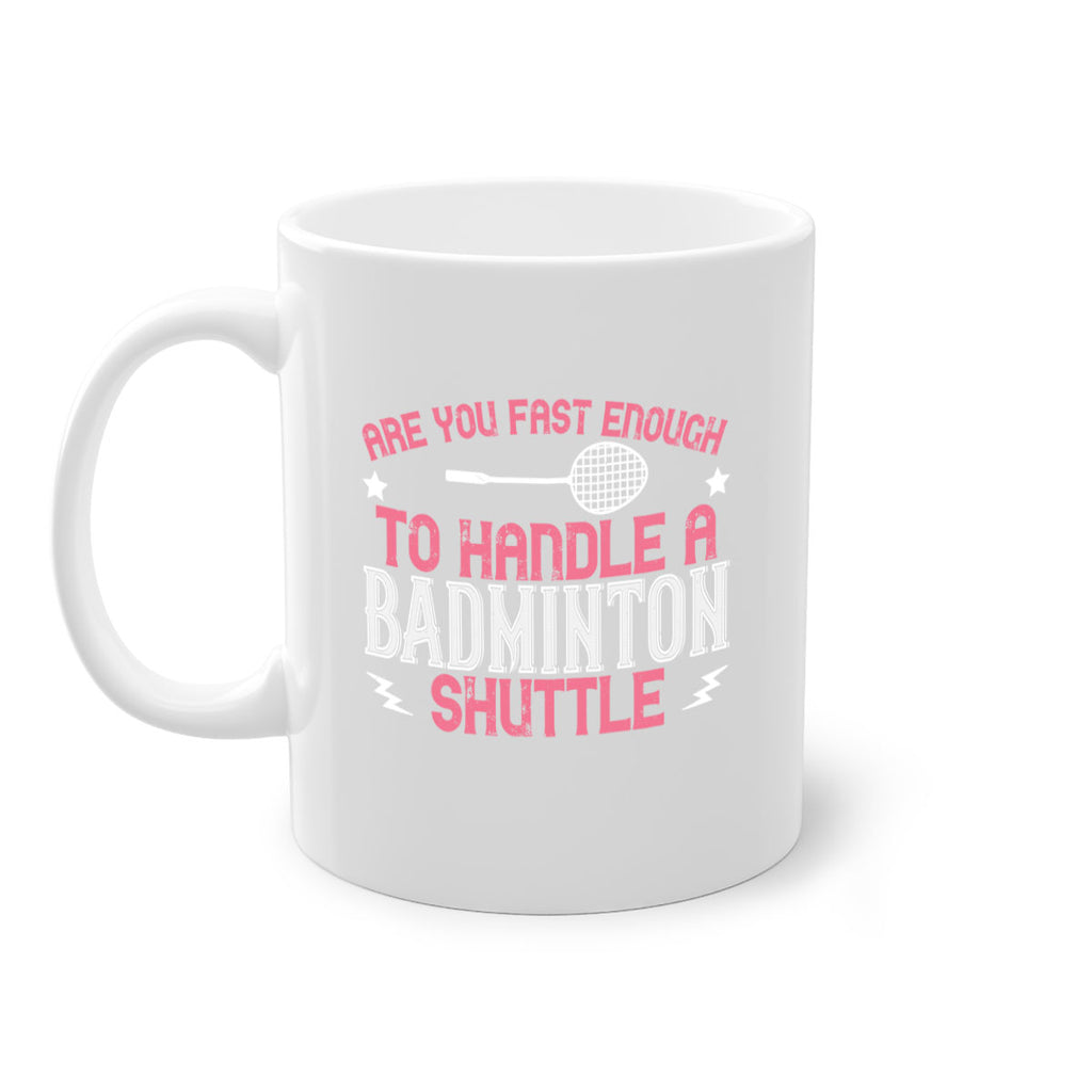 Are you fast enough to handle a badminton 1846#- badminton-Mug / Coffee Cup