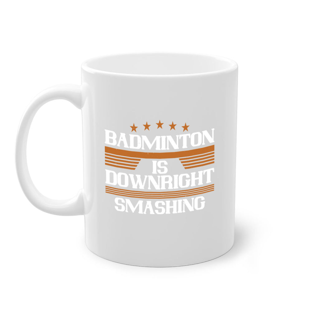 Badminton is downright smashing 1572#- badminton-Mug / Coffee Cup
