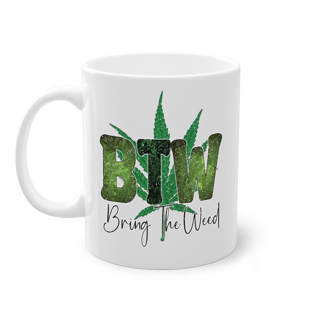 Btw Bring The Weed Sublimation 22#- marijuana-Mug / Coffee Cup