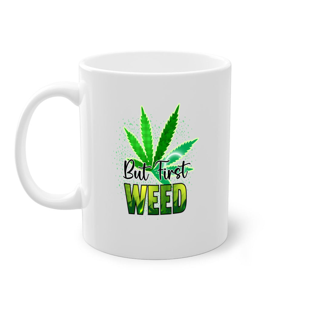 But First Weed 28#- marijuana-Mug / Coffee Cup