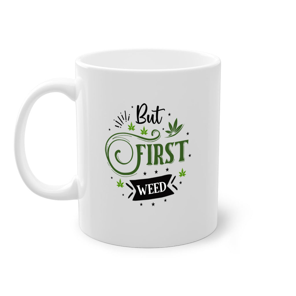 But First Weed 31#- marijuana-Mug / Coffee Cup