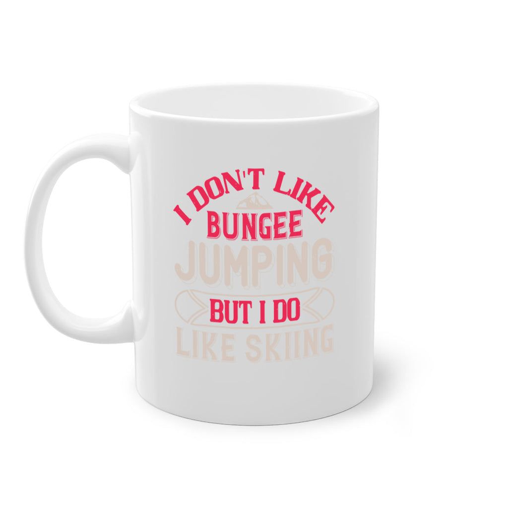 I dont like bungee jumping but I do like skiing 1143#- ski-Mug / Coffee Cup