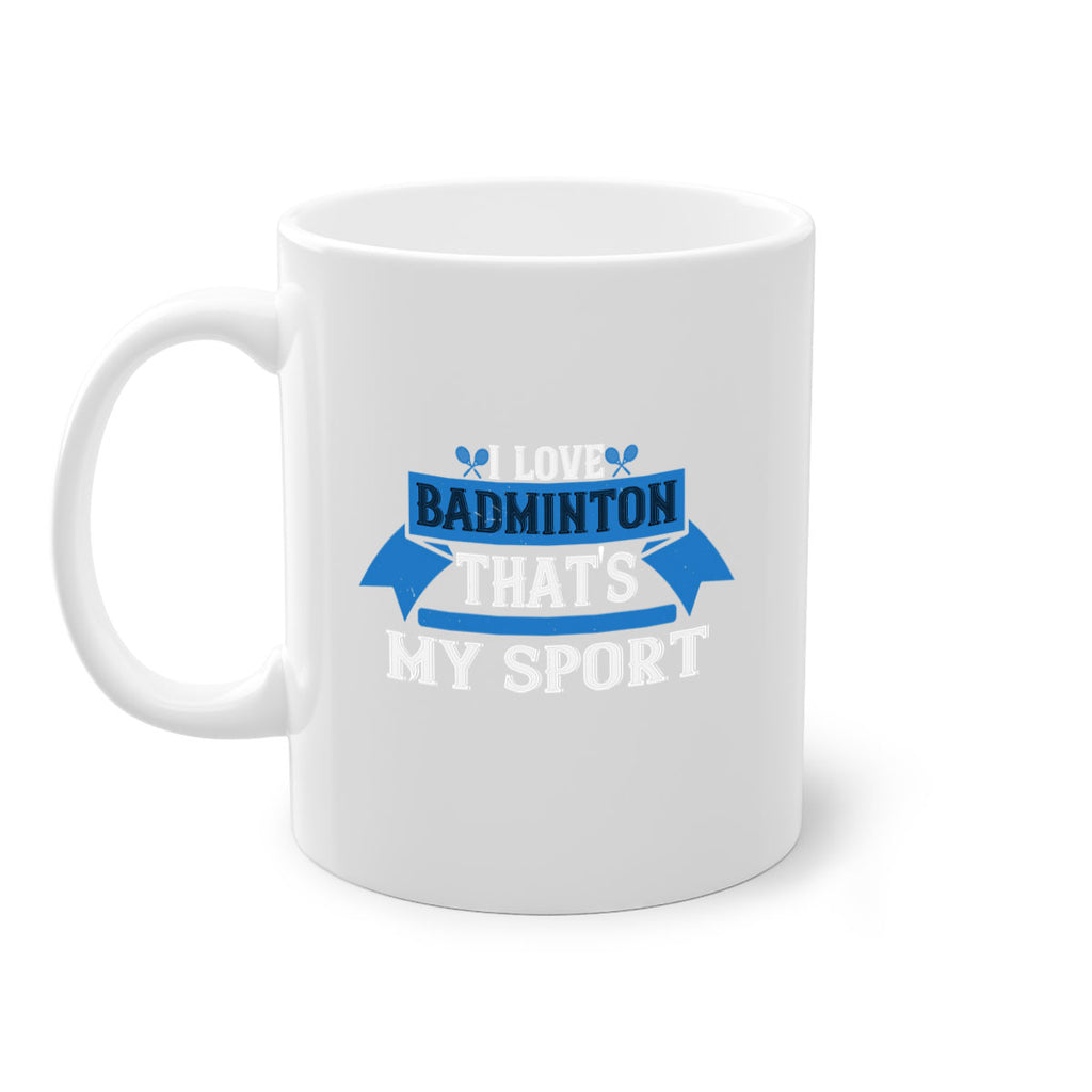 I love badminton Thats my sport 2205#- badminton-Mug / Coffee Cup