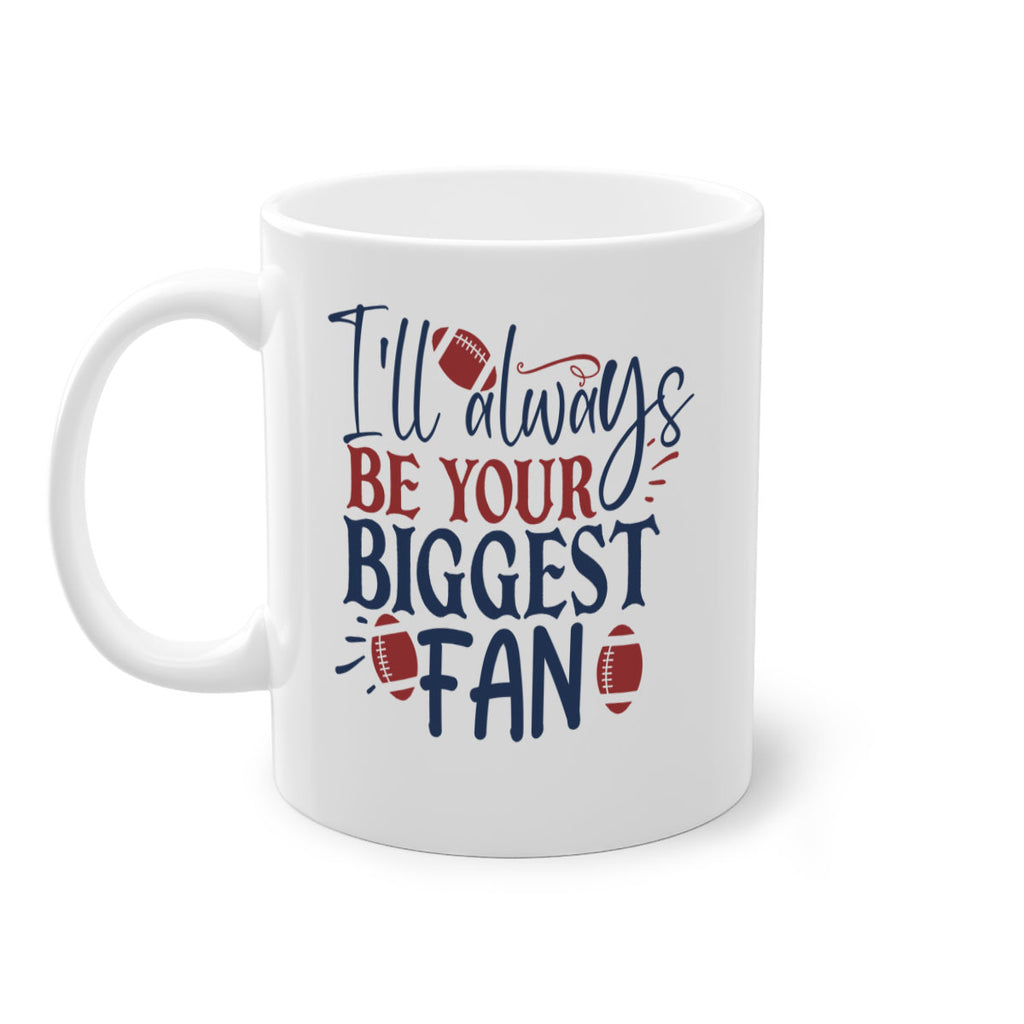 Ill always be your biggest fan 1538#- football-Mug / Coffee Cup