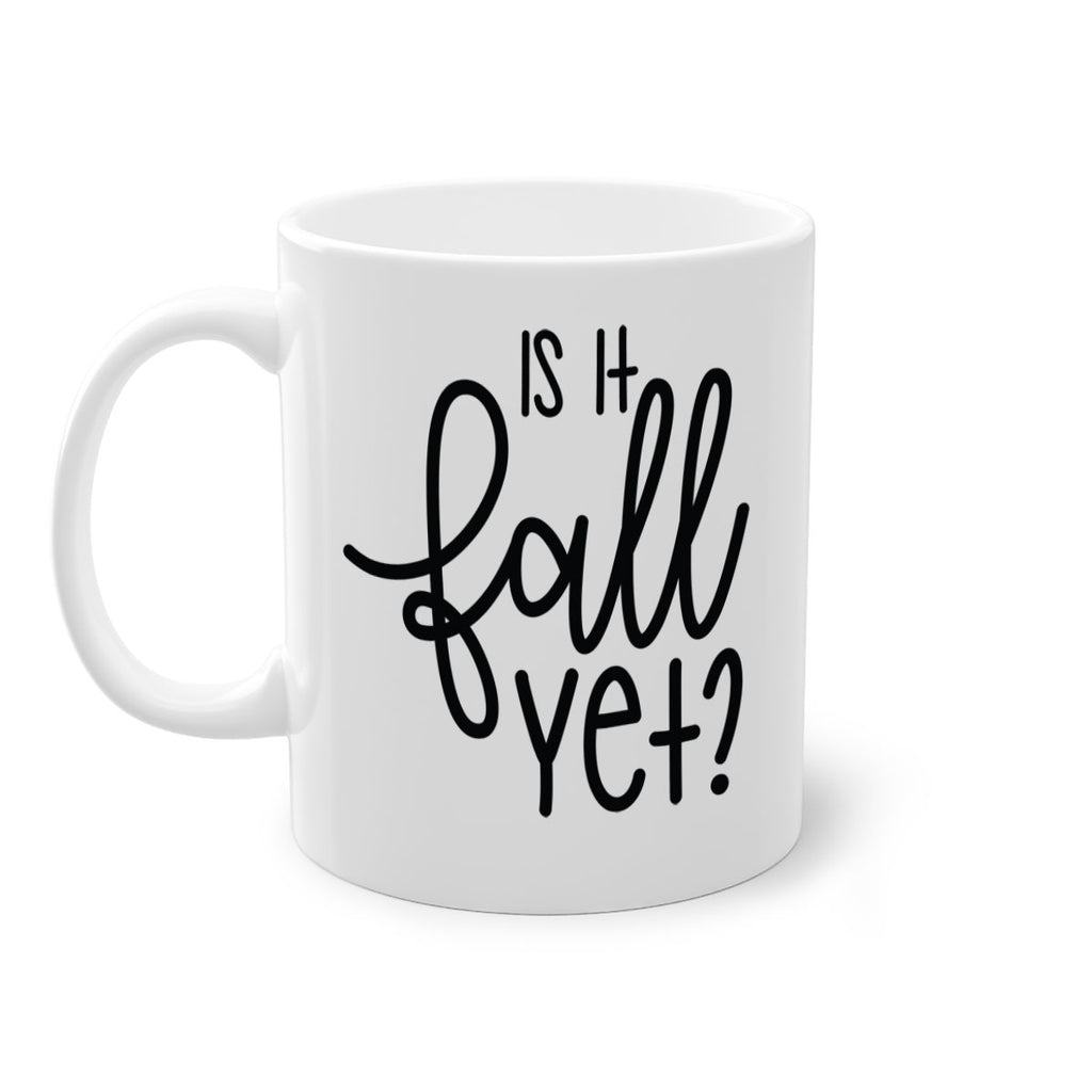 Is It Fall Yet 356#- fall-Mug / Coffee Cup