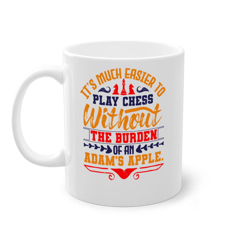 It’s much easier to play chess without the burden of an Adam’s apple 30#- chess-Mug / Coffee Cup