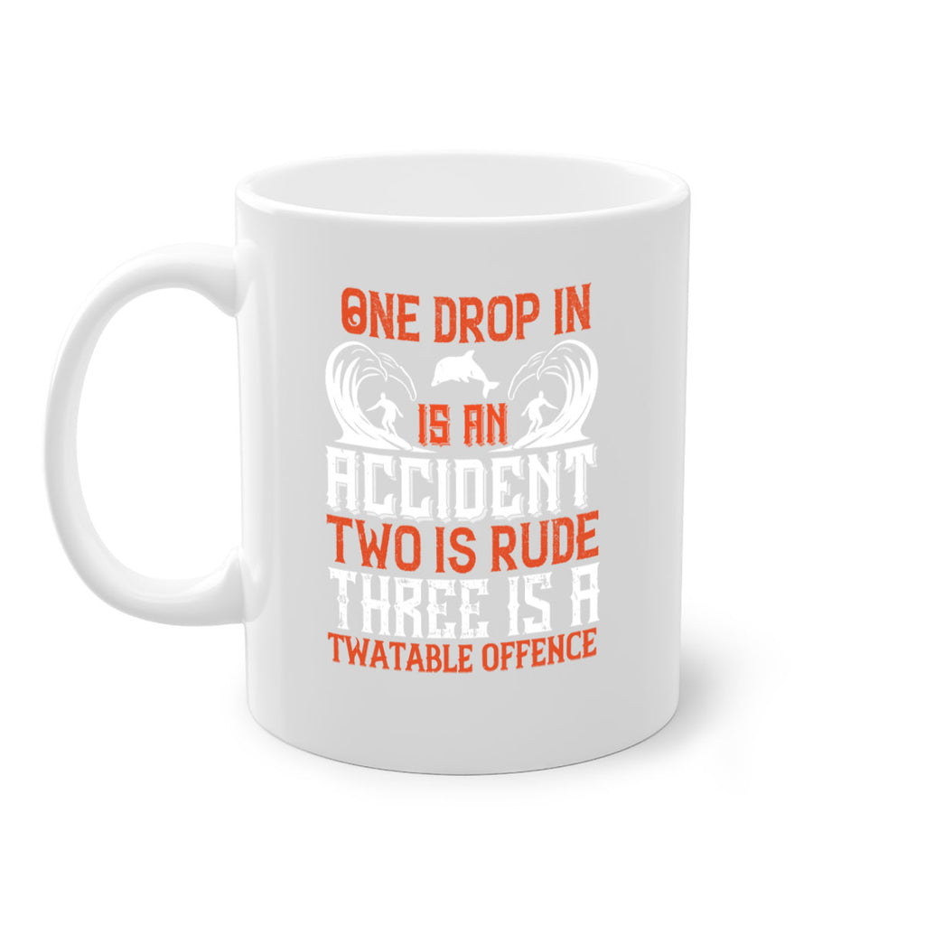 One drop in is an accident two is rude three is a twatable offence 612#- surfing-Mug / Coffee Cup