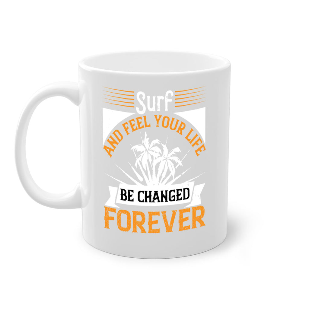 Surf and feel your life be changed forever 421#- surfing-Mug / Coffee Cup