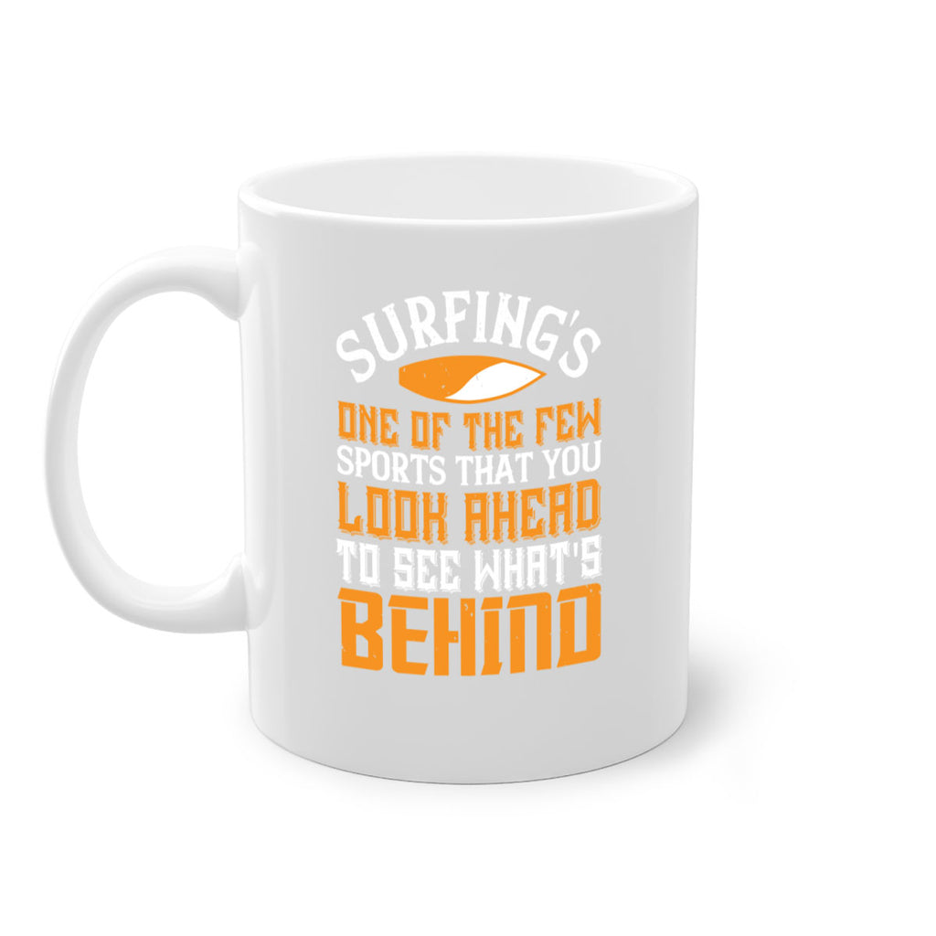 Surfing’s one of the few sports that you look ahead to see what’s behind 407#- surfing-Mug / Coffee Cup
