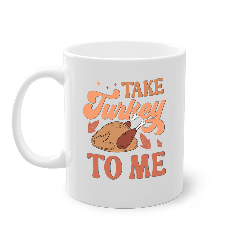 Take Turkey To Me 594#- fall-Mug / Coffee Cup