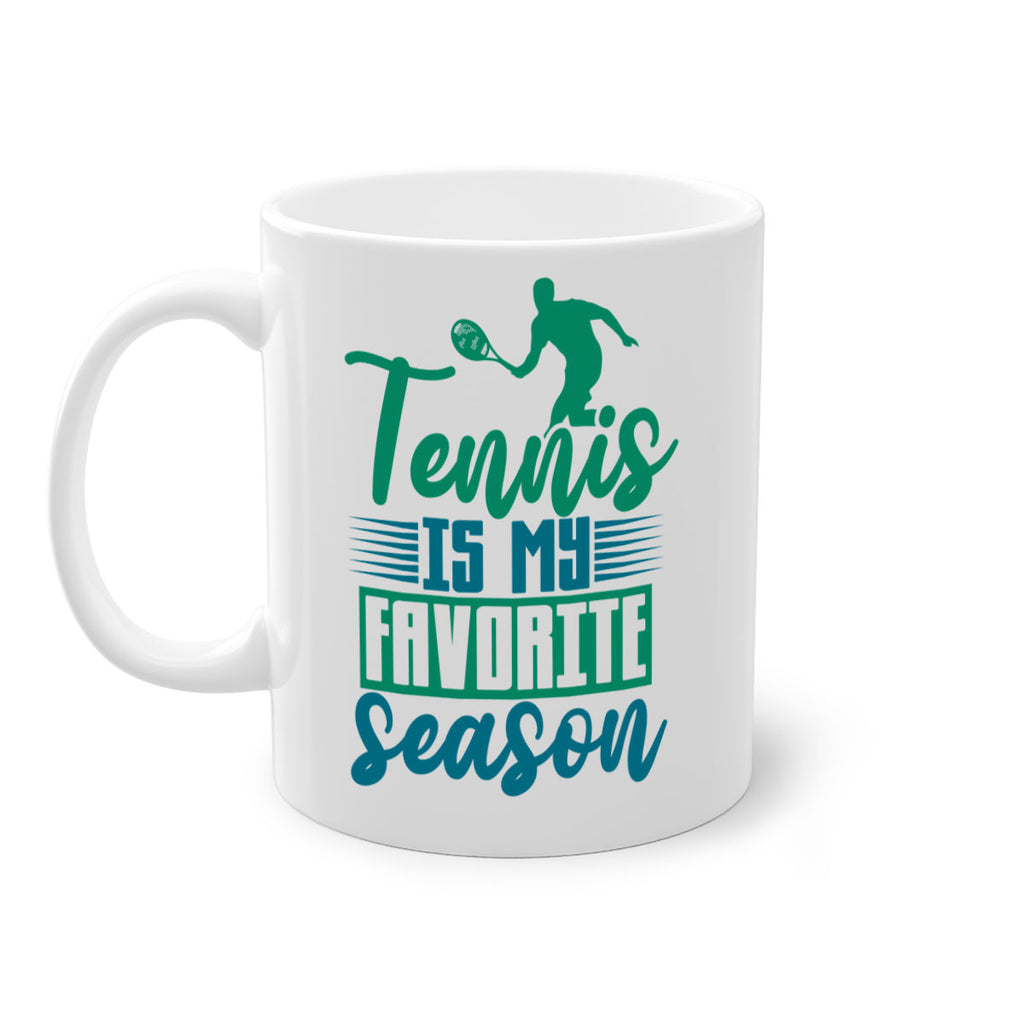 Tennis is My Favorite Season 302#- tennis-Mug / Coffee Cup