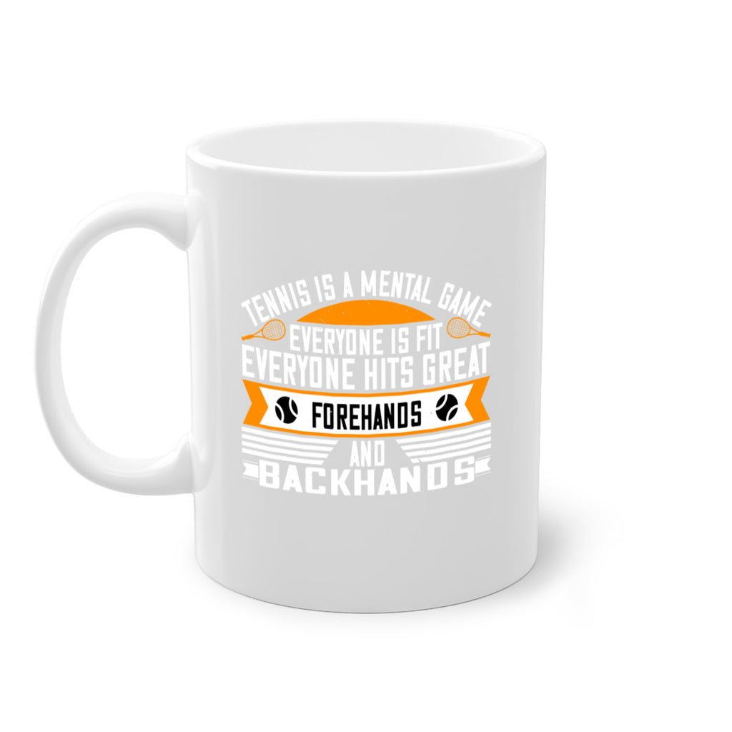 Tennis is a mental game Everyone is fit everyone hits great forehands and backhands 314#- tennis-Mug / Coffee Cup