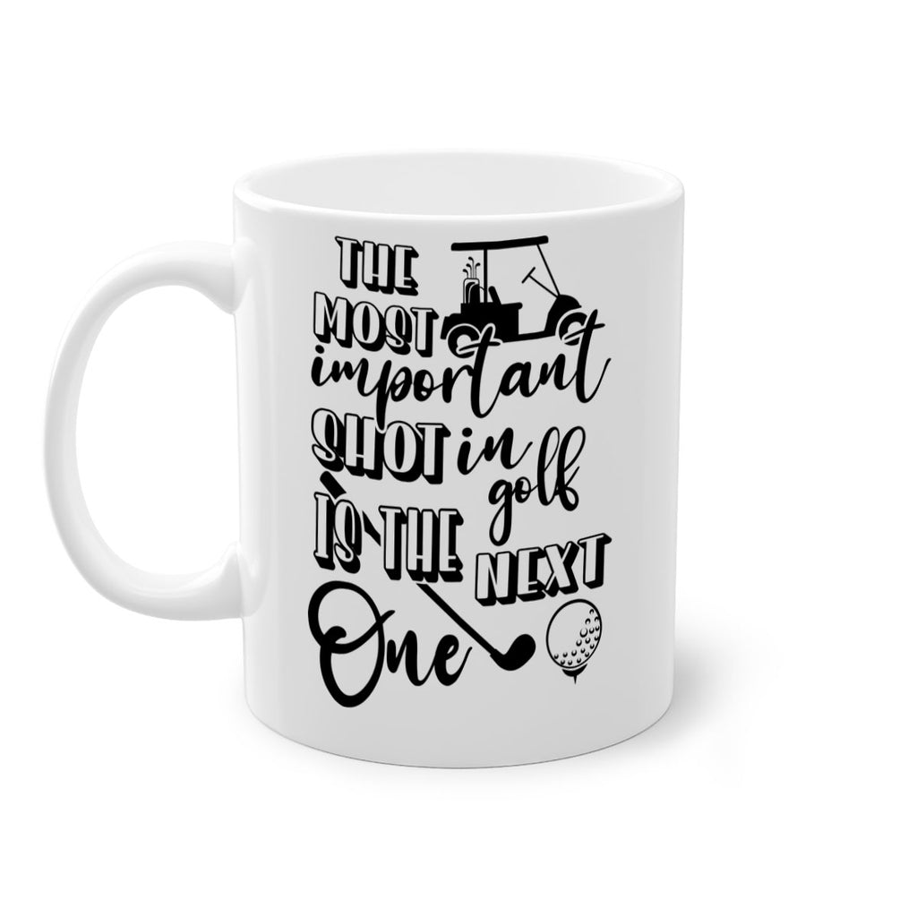 The most important shot in golf is the next one 195#- golf-Mug / Coffee Cup