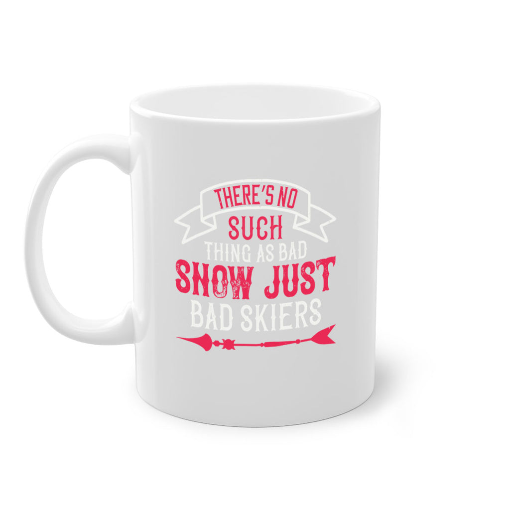 There’s no such thing as bad snow just bad skiers 151#- ski-Mug / Coffee Cup