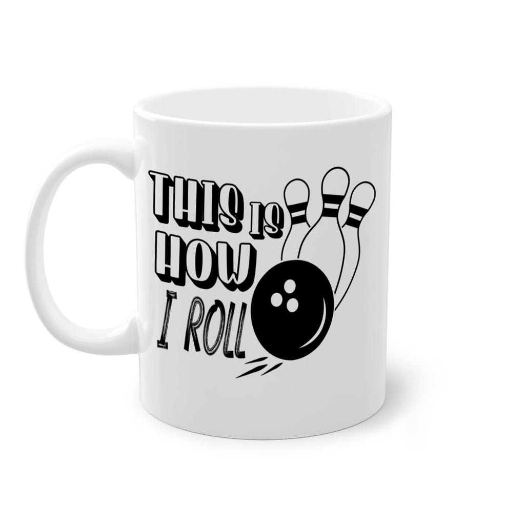 This is how I roll 141#- bowling-Mug / Coffee Cup