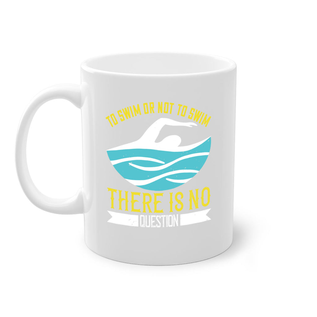 To swim or not to swim there is no outside 135#- swimming-Mug / Coffee Cup