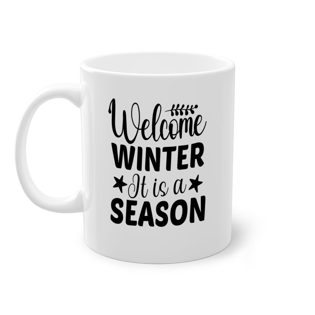 Welcome Winter It is a Season471#- winter-Mug / Coffee Cup