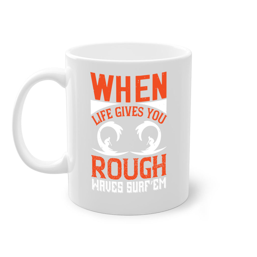 When life gives you rough waves surf’em 76#- surfing-Mug / Coffee Cup