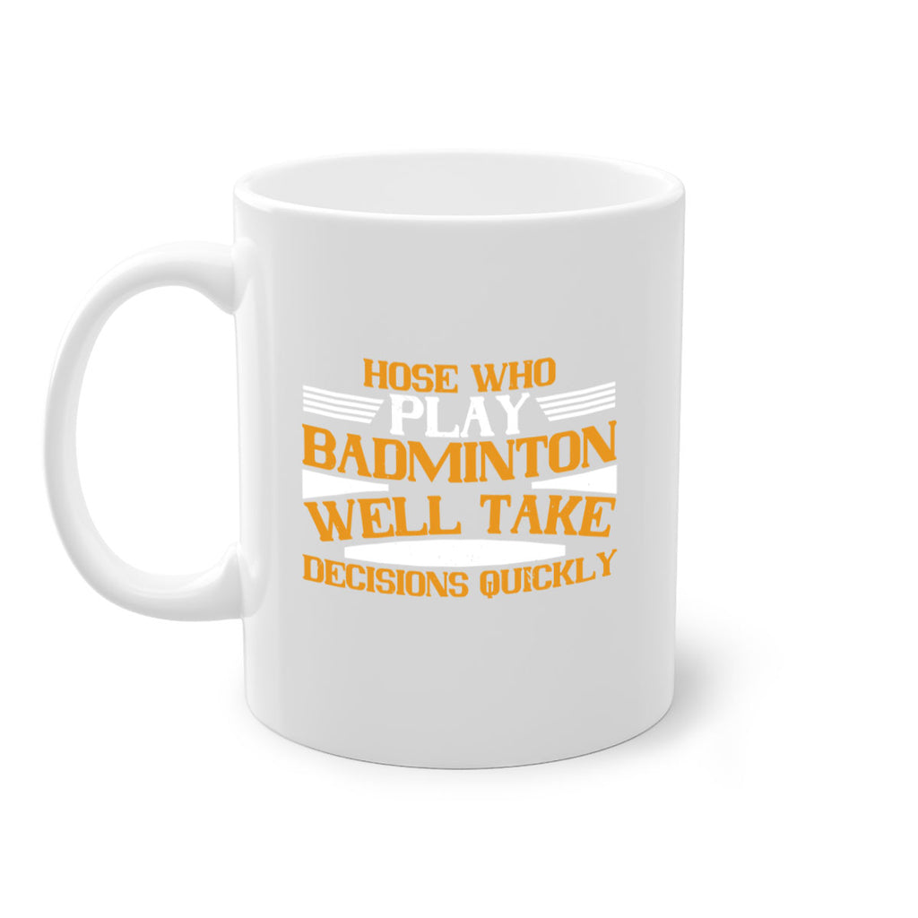 hose who play badminton well take decisions quickly 2219#- badminton-Mug / Coffee Cup