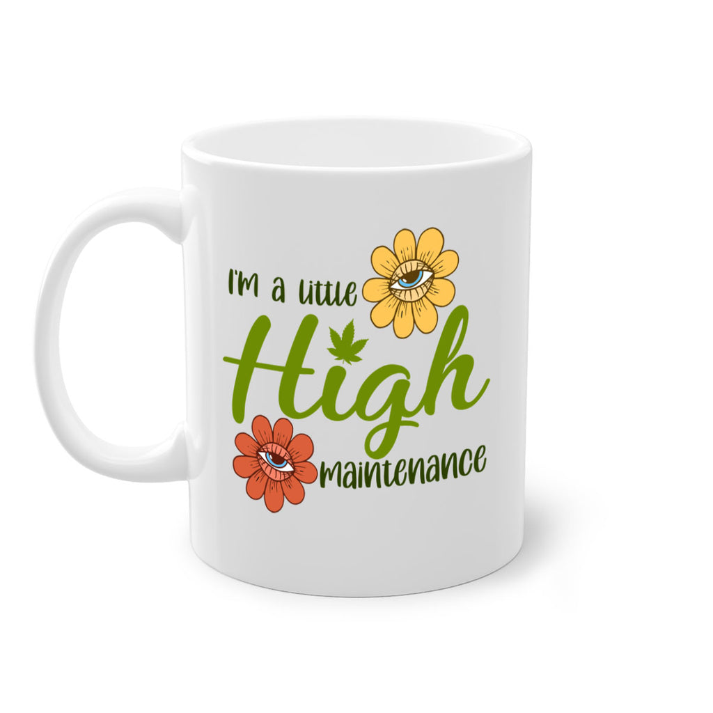 im a little high maintenance 145#- marijuana-Mug / Coffee Cup