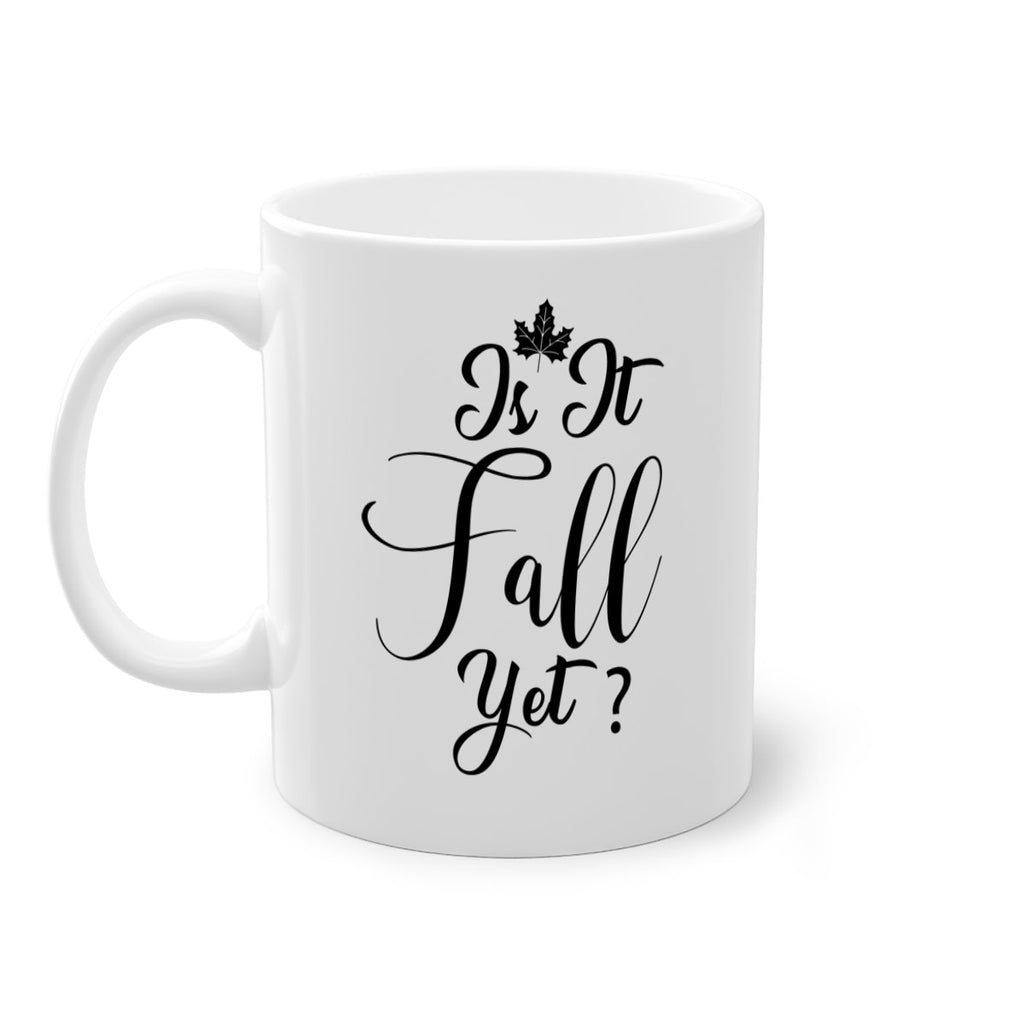 is it fall yet 355#- fall-Mug / Coffee Cup