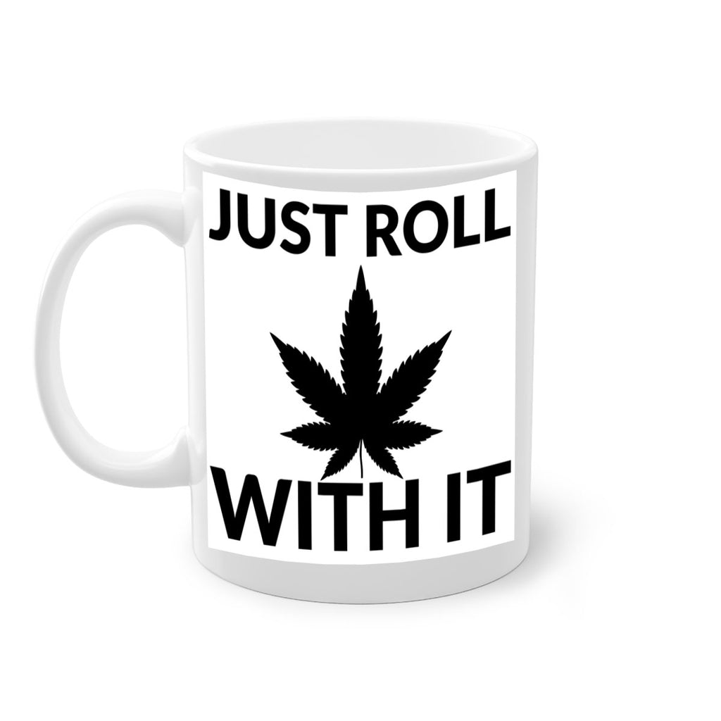just roll with it a 168#- marijuana-Mug / Coffee Cup