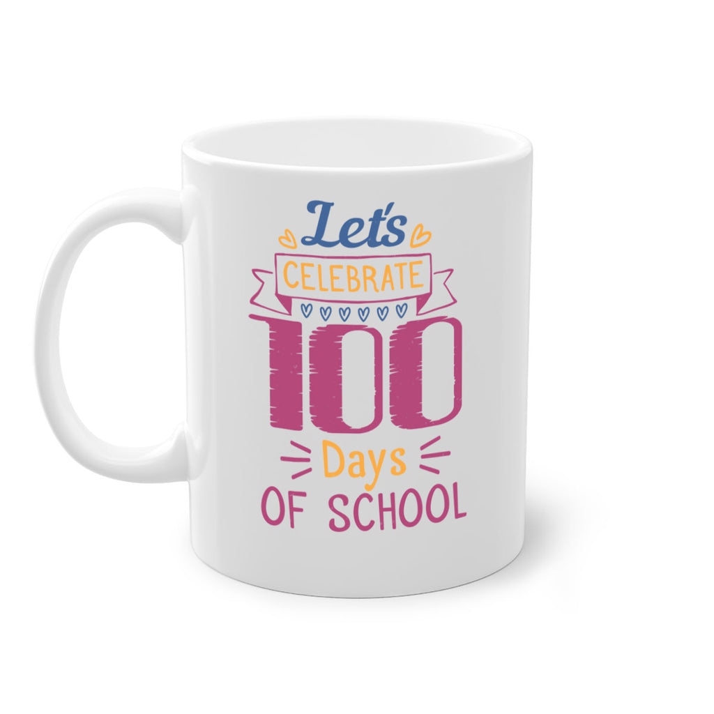 let's celebrate days of school 4#- 100 days-Mug / Coffee Cup