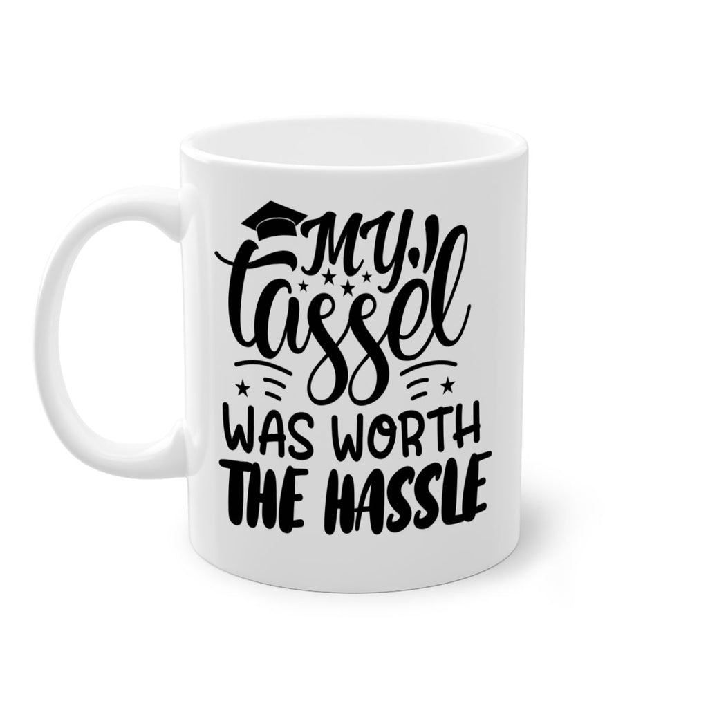 my tassel was worth the hassle 5#- graduation-Mug / Coffee Cup