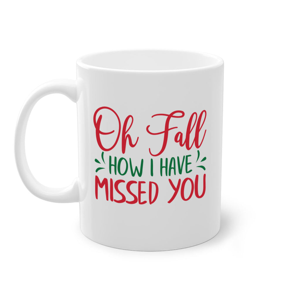 oh fall how i have missed you 449#- fall-Mug / Coffee Cup