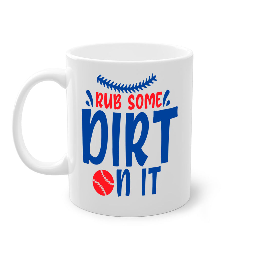 rub some dirt on it 2030#- baseball-Mug / Coffee Cup
