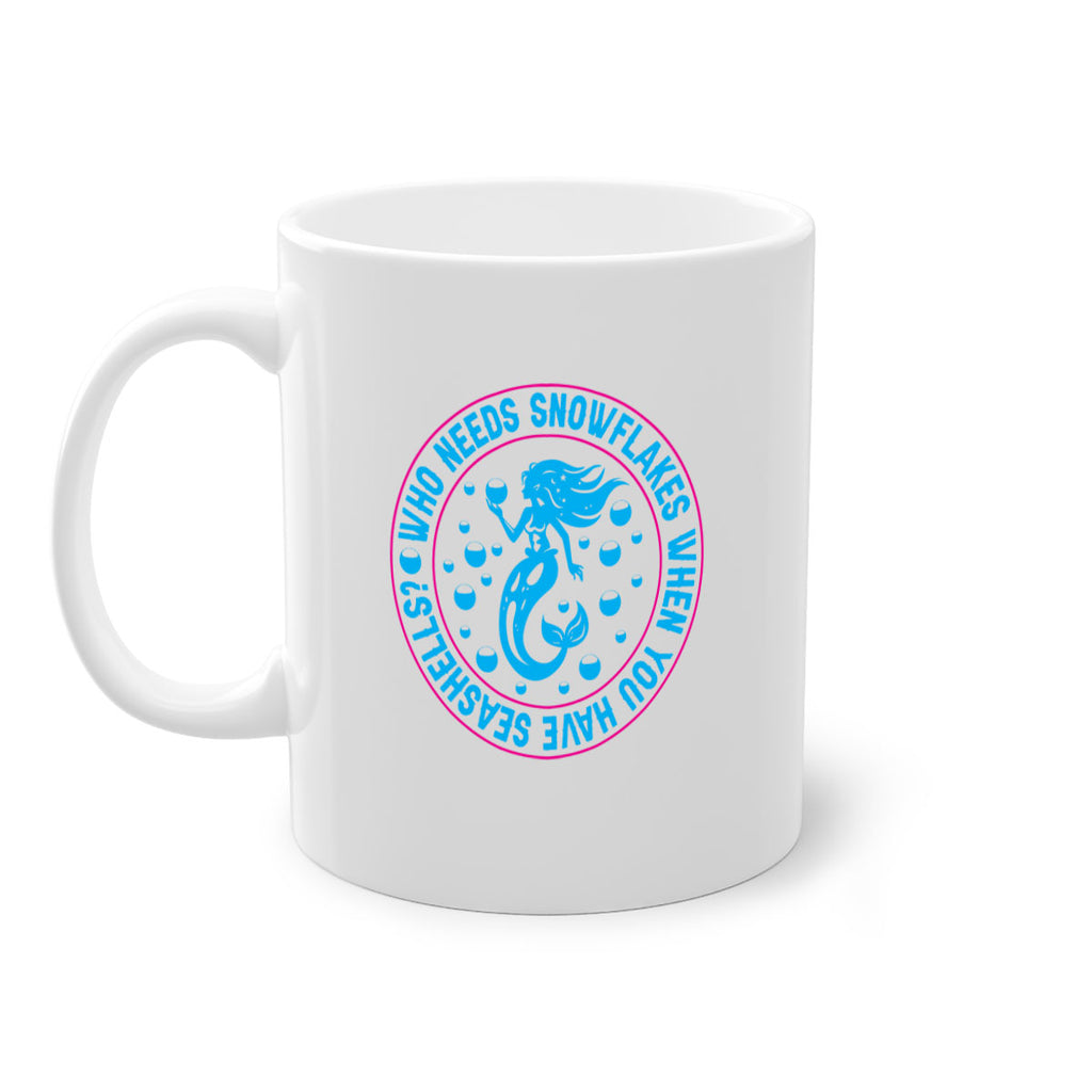 who needs snowflakes when you have seashells 667#- mermaid-Mug / Coffee Cup