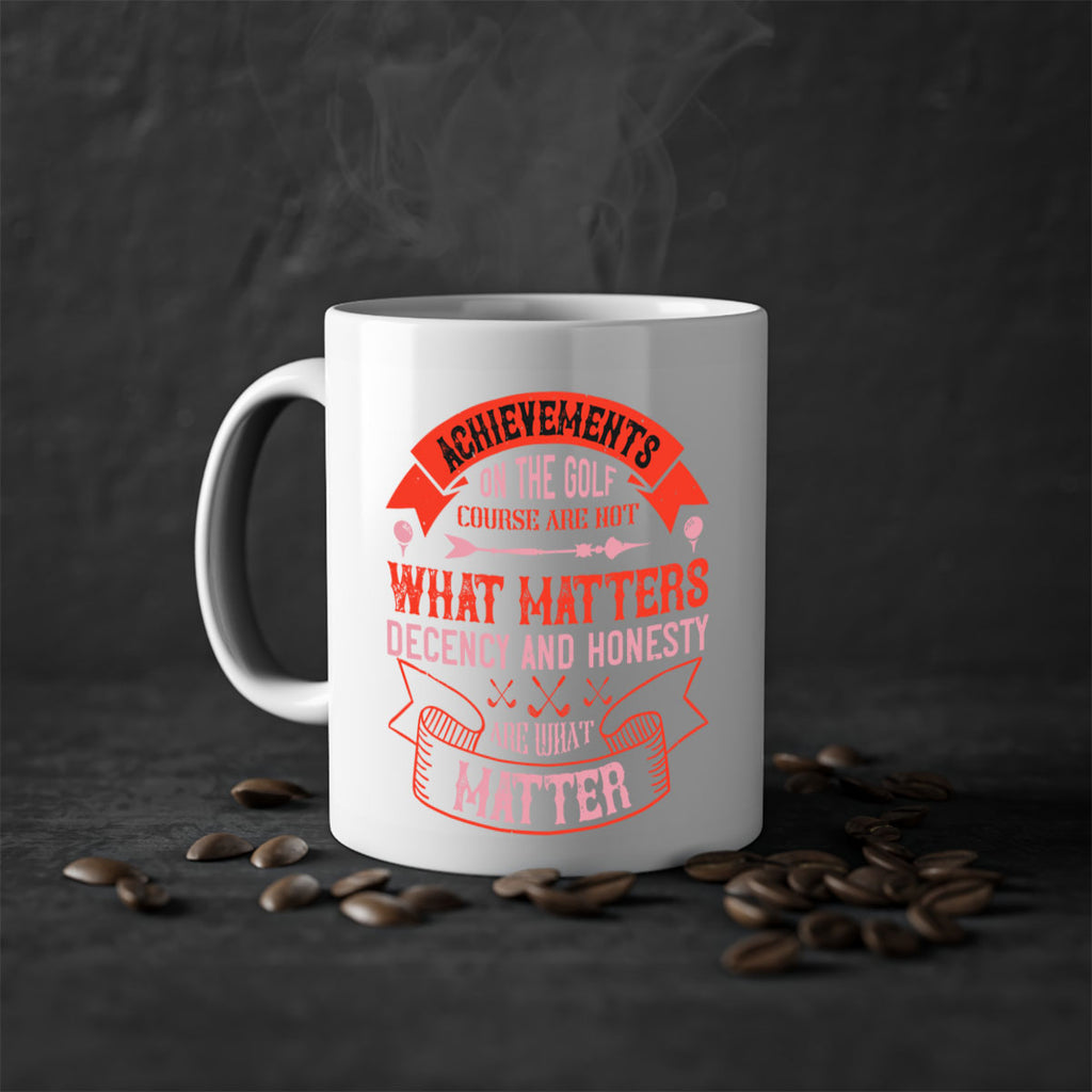 Achievements on the golf course are not what matters decency and honesty are what matter 1847#- golf-Mug / Coffee Cup