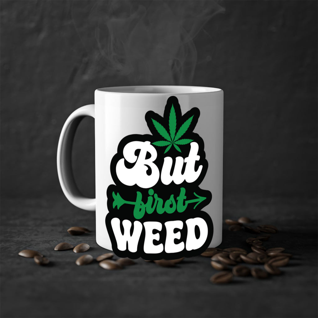 But first weed 32#- marijuana-Mug / Coffee Cup