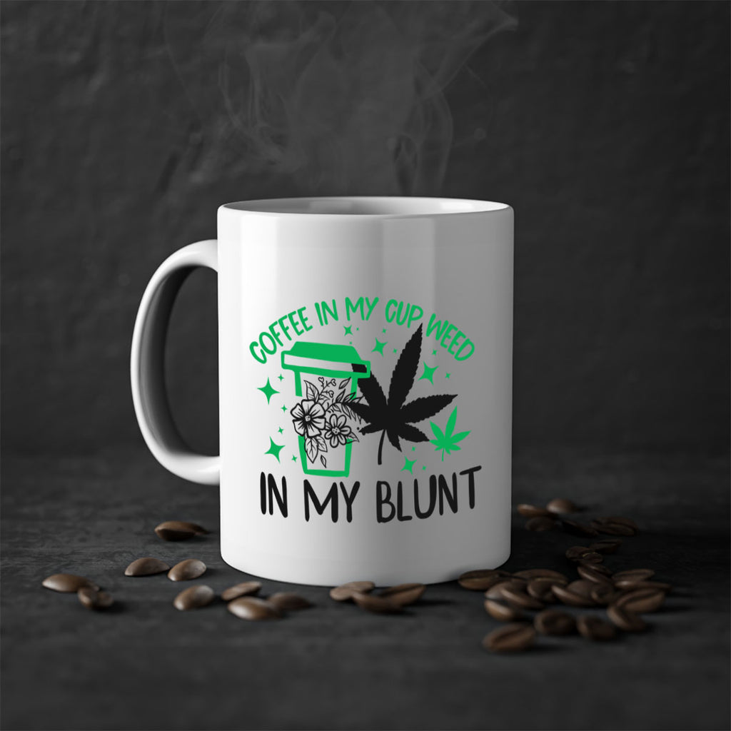 Coffee In my Cup Weed in my Blunt 62#- marijuana-Mug / Coffee Cup